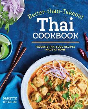 The Better Than Takeout Thai Cookbook de Danette St Onge