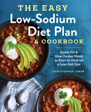 The Easy Low Sodium Diet Plan and Cookbook de Christopher Lower