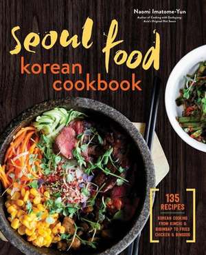 Seoul Food Korean Cookbook de Naomi Imatome-Yun