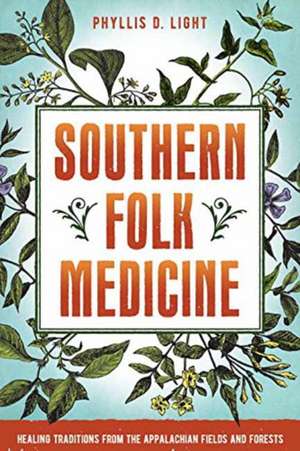 Southern Folk Medicine de Phyllis D Light