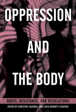 Oppression and the Body de Christine Caldwell