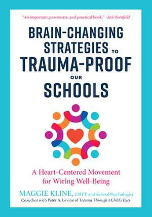 Brain-Changing Strategies to Trauma-Proof our Schools de Maggie Kline