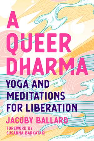 A Queer Dharma de Jacoby Ballard