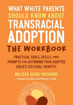 What White Parents Should Know about Transracial Adoption--The Workbook de Melissa Guida-Richards