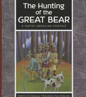 The Hunting of the Great Bear: A Native American Folktale de Ann Malaspina