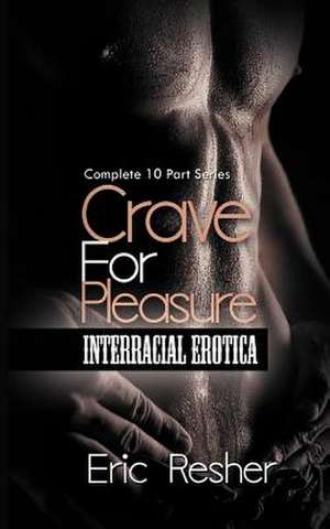 Crave for Pleasure de Eric Resher