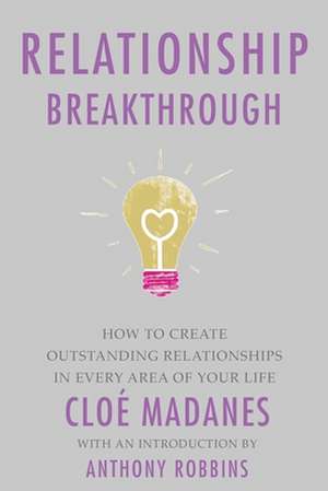 Relationship Breakthrough de Chloe Madanes