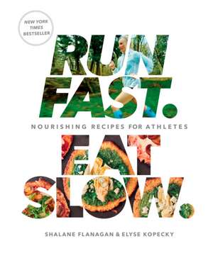 Run Fast Eat Slow de Shalane Flanagan