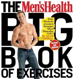 The Men's Health Big Book of Exercises (Revised and Updated): Four Weeks to a Leaner, Stronger, More Muscular You! de Adam Campbell