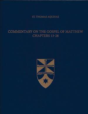 Commentary on the Gospel of Matthew 13-28 (Latin-English Edition) de Thomas Aquinas