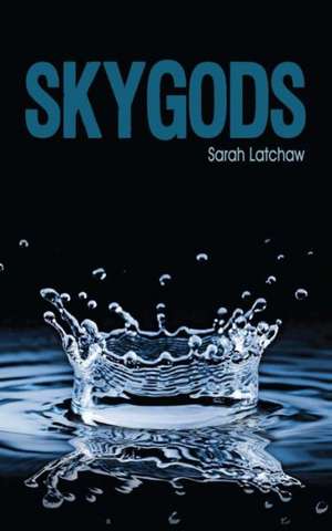 Skygods de Sarah Latchaw