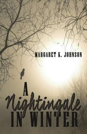 A Nightingale in Winter de Margaret K. Johnson