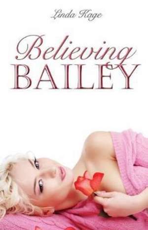 Believing Bailey de Linda Kage