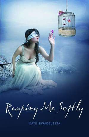 Reaping Me Softly de Kate Evangelista