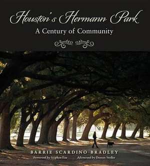 Houston's Hermann Park: A Century of Community de Barrie Scardino Bradley