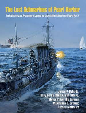 The Lost Submarines of Pearl Harbor de James P Delgado