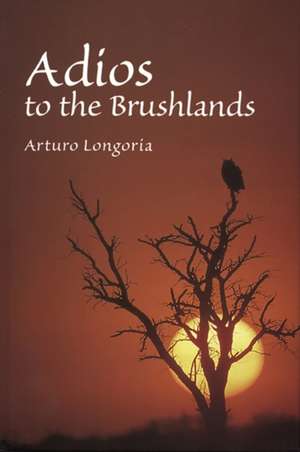 Adios to the Brushlands de Arturo Longoria