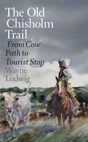 The Old Chisholm Trail de Wayne Ludwig