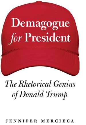 Demagogue for President de Jennifer Mercieca