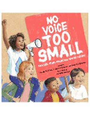 No Voice Too Small: Fourteen Young Americans Making History de Lindsay H. Metcalf