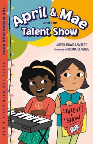 April & Mae and the Talent Show: The Wednesday Book de Megan Dowd Lambert