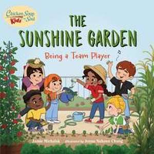 Chicken Soup for the Soul KIDS: The Sunshine Garden de Jamie Michalak