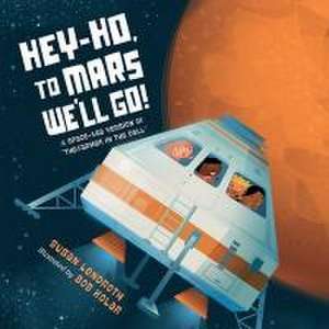 Hey-Ho, to Mars We'll Go! de Susan Lendroth