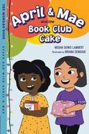 April & Mae and the Book Club Cake de Megan Dowd Lambert