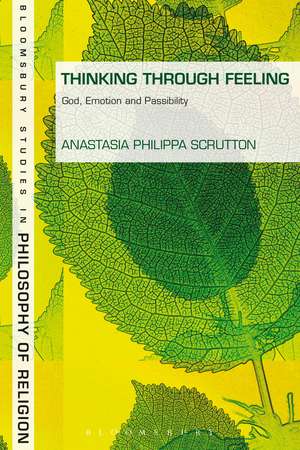 Thinking Through Feeling: God, Emotion and Passibility de Dr Anastasia Philippa Scrutton