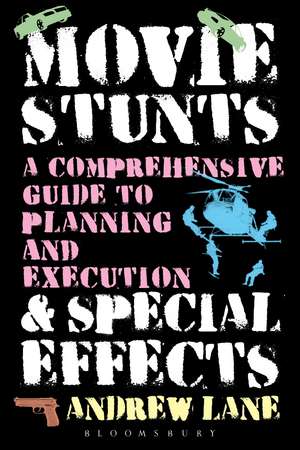 Movie Stunts & Special Effects: A Comprehensive Guide to Planning and Execution de Andrew Lane