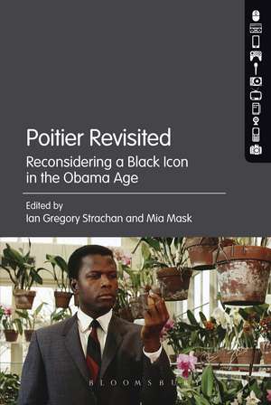 Poitier Revisited: Reconsidering a Black Icon in the Obama Age de Ian Gregory Strachan