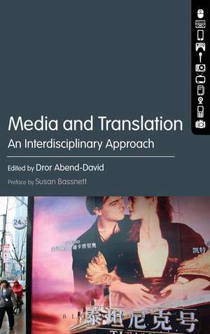 Media and Translation: An Interdisciplinary Approach de Dr Dror Abend-David