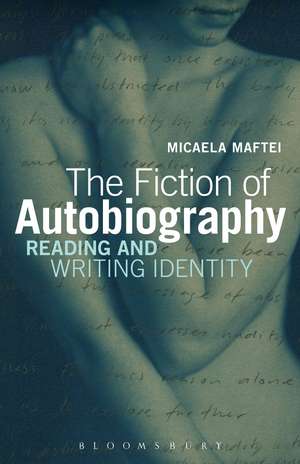 The Fiction of Autobiography: Reading and Writing Identity de Dr. Micaela Maftei