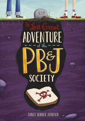 The Last Great Adventure of the PB & J Society de Buttol Johnson, Janet