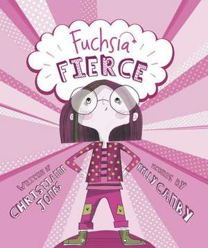 Fuchsia Fierce de Christianne C. Jones