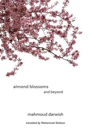 Almond Blossoms and Beyond de Mahmoud Darwish