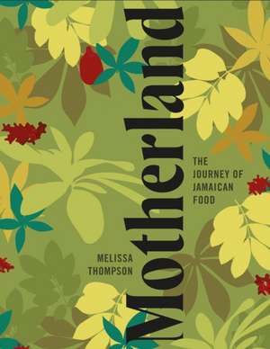 Motherland: A Jamaican Cookbook de Melissa Thompson