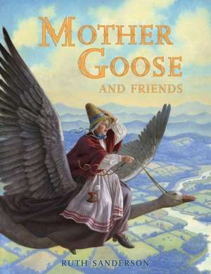 Mother Goose and Friends de Ruth Sanderson