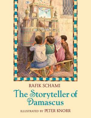 The Storyteller of Damascus de Rafik Schami