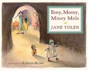 Eeny, Meeny, Miney Mole de Jane Yolen