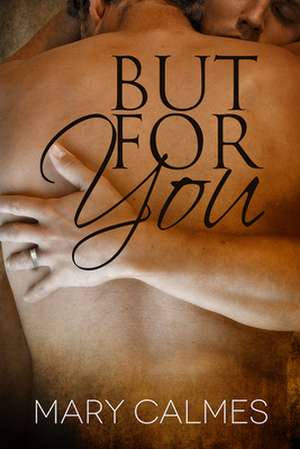 But for You de Mary Calmes