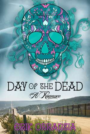 Day of the Dead-A Romance de Erik Orrantia