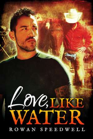 Love, Like Water de Rowan Speedwell