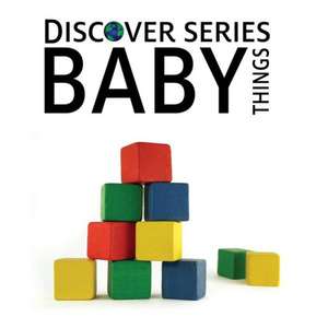 Baby Things: Discover Series Picture Book for Children de Xist Publishing