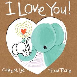 I Love You! de Calee M. Lee