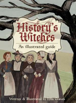 History's Witches de Lisa Graves