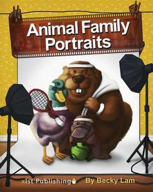 Animal Family Portraits: Level 2 Reader de Becky Lam