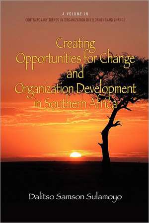 Creating Opportunities for Change and Organization Development in Southern Africa de Dalitso Samson Sulamoyo