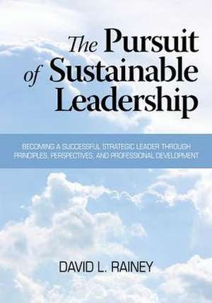 The Pursuit of Sustainable Leadership de David L. Rainey