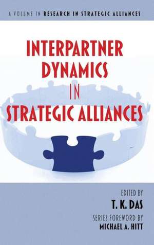 Interpartner Dynamics in Strategic Alliances (Hc) de T. K. Das